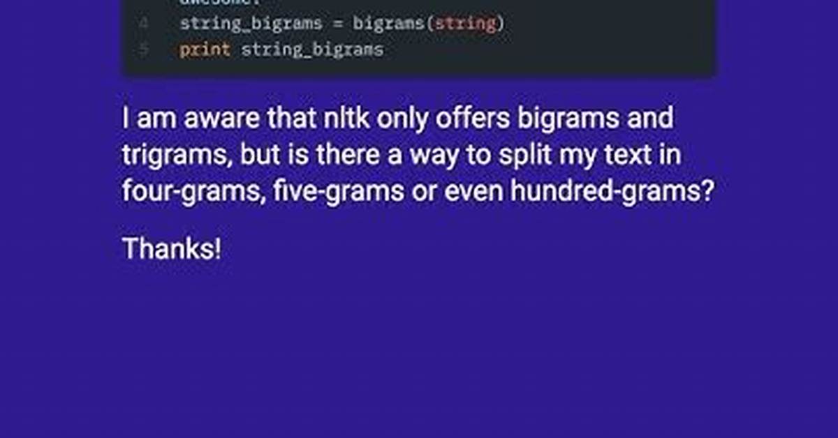 N-Grams in Python, Four, Five, Six Grams?