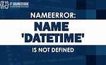 Nameerror: Name 'Datetime' Is Not Defined