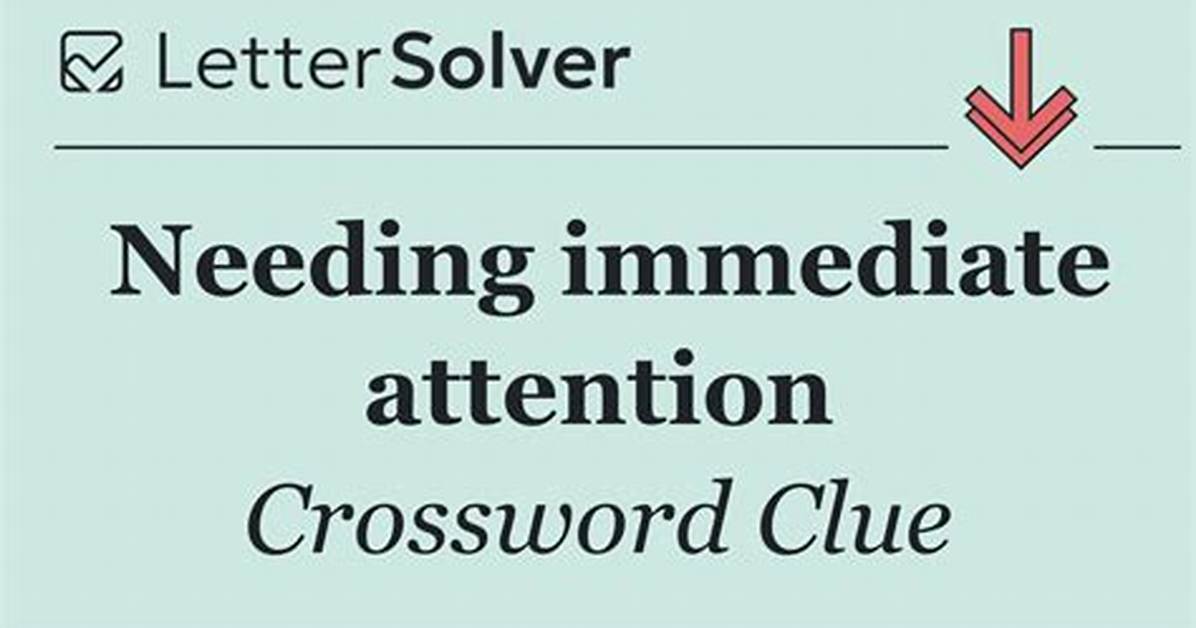 Needing Immediate Attention
