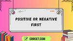 Negative or Positive First