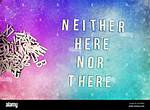 Neither Here ___ There
