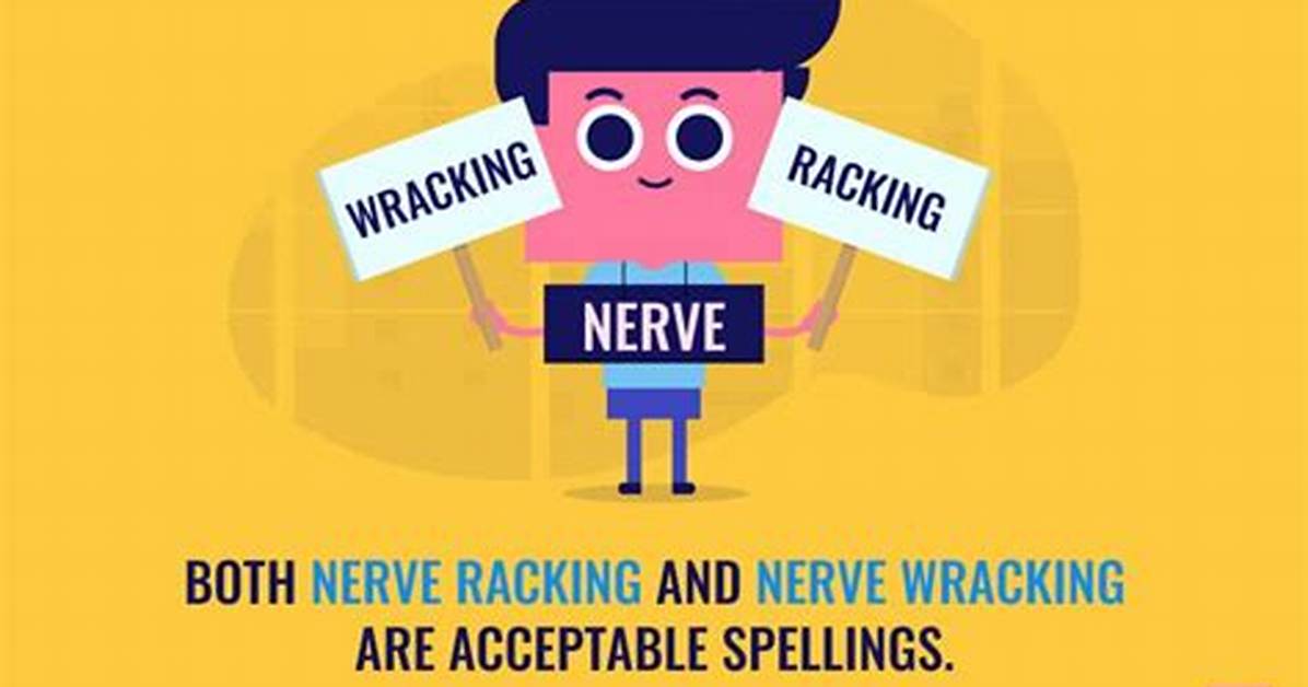 Nerve Wracking or Racking