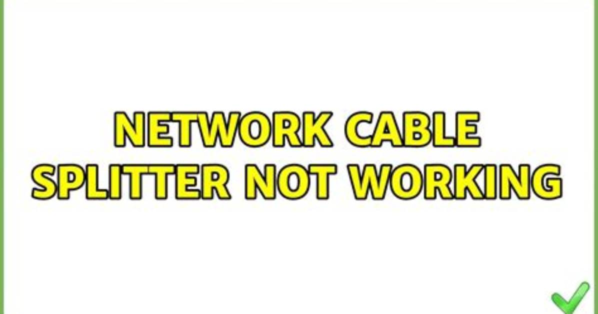 Network Cable Splitter Not Working