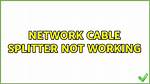 Network Cable Splitter Not Working