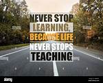 Never Stop Learning Quotes