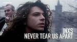 “Never Tear Us Apart” by Inxs