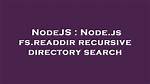 Node. Js Fs. Readdir Recursive Directory Search