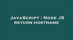 Node Js Return Hostname