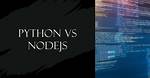 Nodejs vs Python: When & How to Use Both
