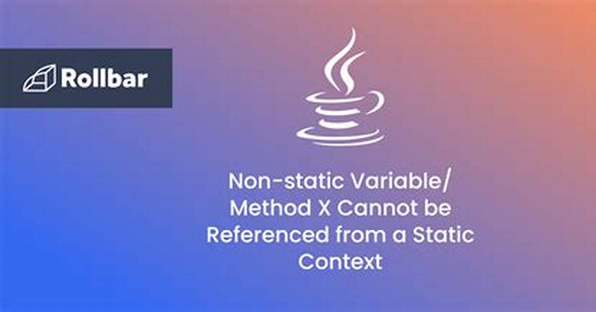 Non-Static Variable Cannot Be Referenced from a Static Context