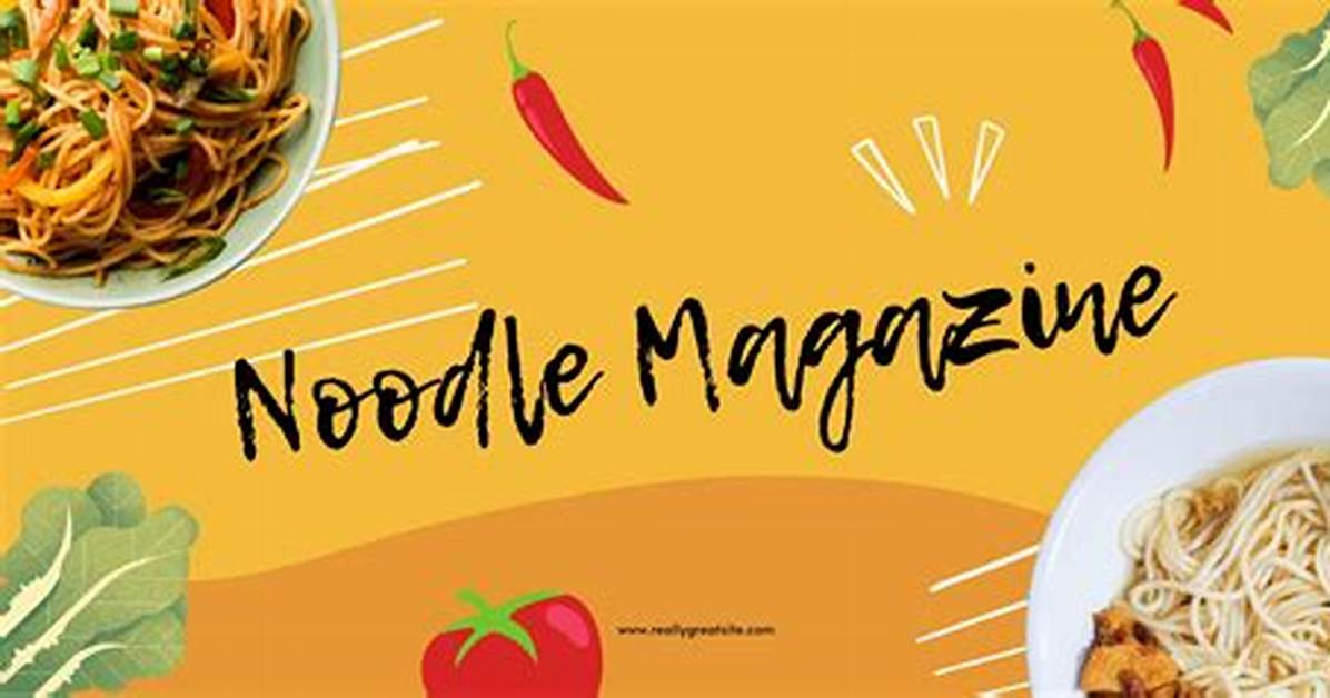 Noodlemagzine: Your Ultimate Guide to the World of Noodles