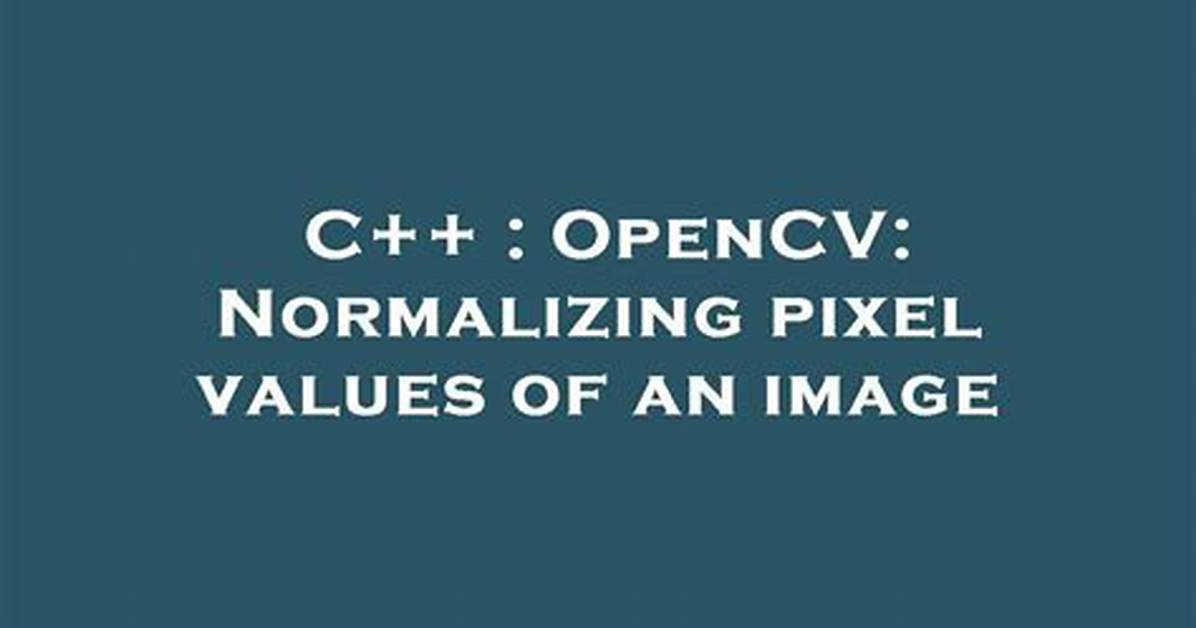 Normalizing Images in Opencv