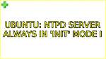 Ntpd Server Always in 'Init' Mode