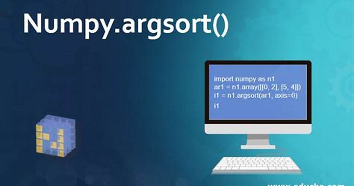 Numpy Argsort - What Is It Doing?