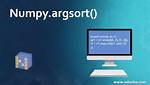 Numpy Argsort - What Is It Doing?