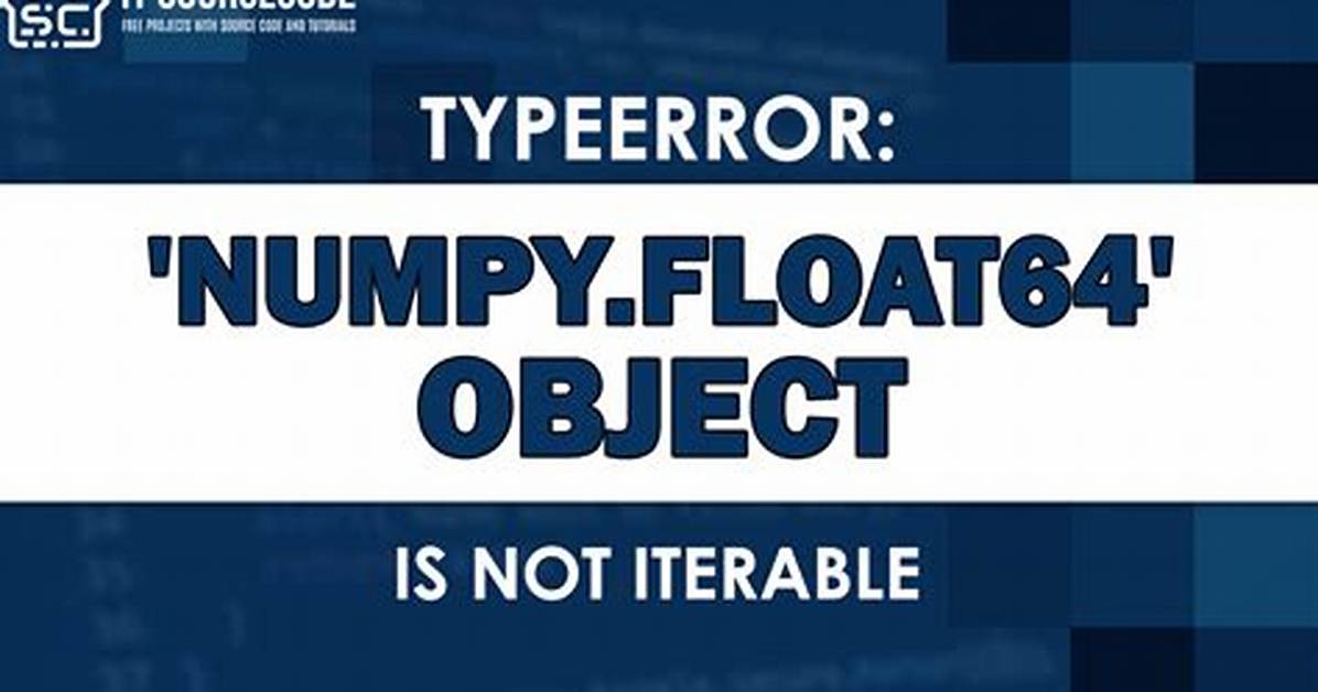 'Numpy. Float64' Object Is Not Iterable