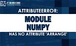 Numpy - Module Has No Attribute 'Arrange' [Closed]