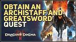 Obtain an Archistaff and Greatsword in Dragon's Dogma Vocation Frustration