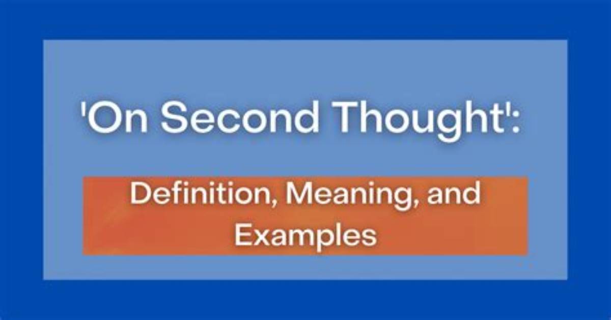 On Second Thought Meaning?