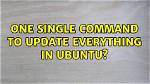 One Single Command to Update Everything in Ubuntu?
