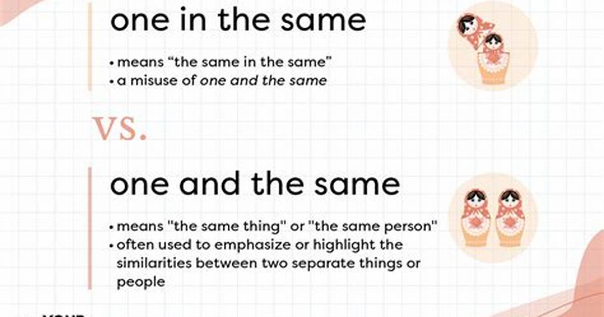 One ___ the Same