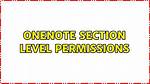 Onenote Section Level Permissions