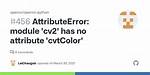 Opencv Attributeerror Module 'Cv2. Cv2' Has No Attribute 'Tracker_Create'
