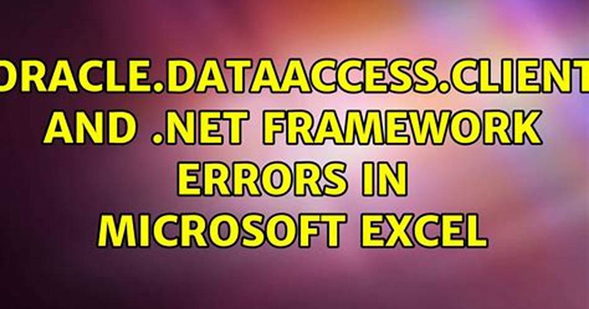 Oracle. Dataaccess. Client And. Net Framework Errors in Microsoft Excel