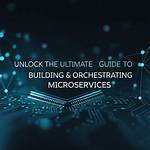 Orchestrating Microservices