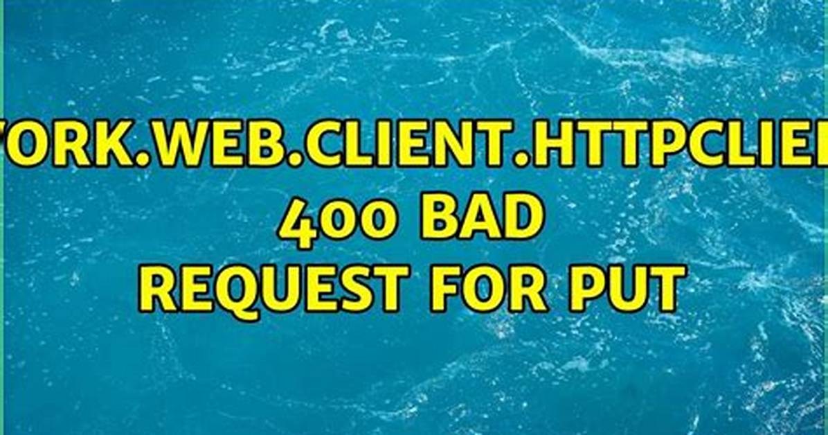 Org. Springframework. Web. Client. Httpclienterrorexception: 400 Bad Request