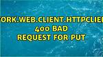 Org. Springframework. Web. Client. Httpclienterrorexception: 400 Bad Request