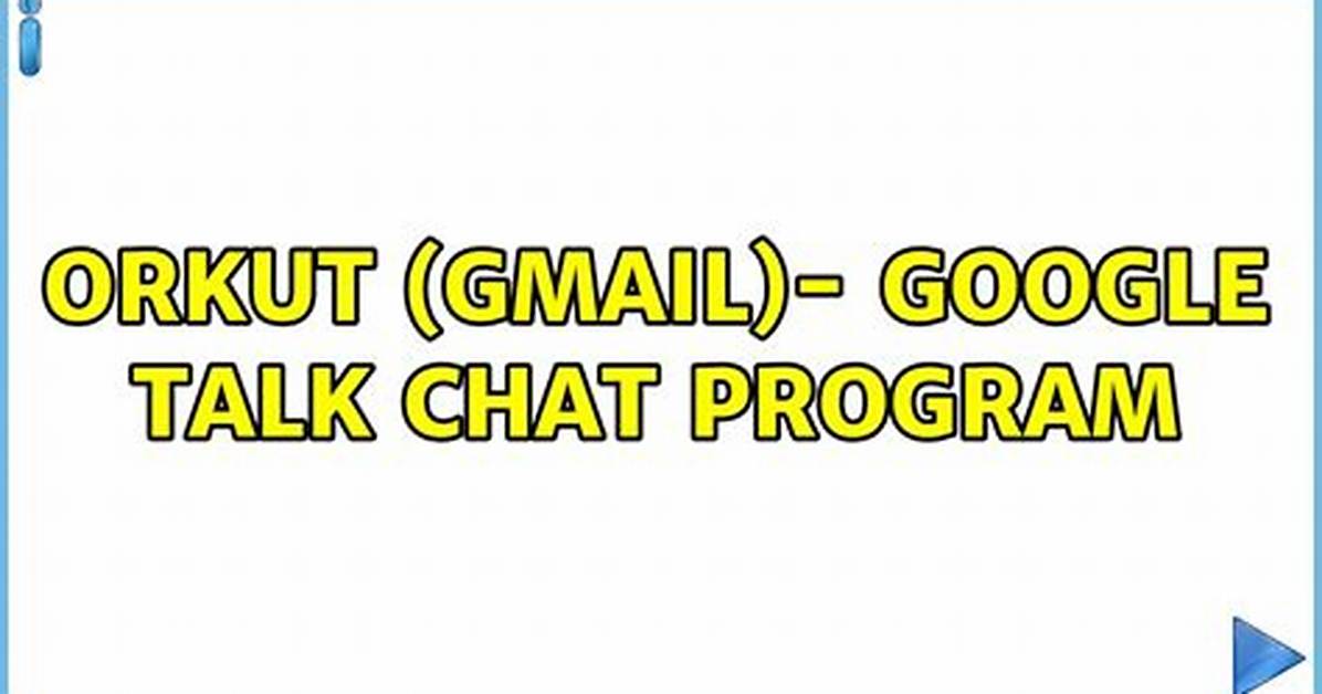Orkut (Gmail)- Google Talk Chat Program