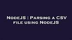 Parsing a Csv File Using Nodejs [Closed]