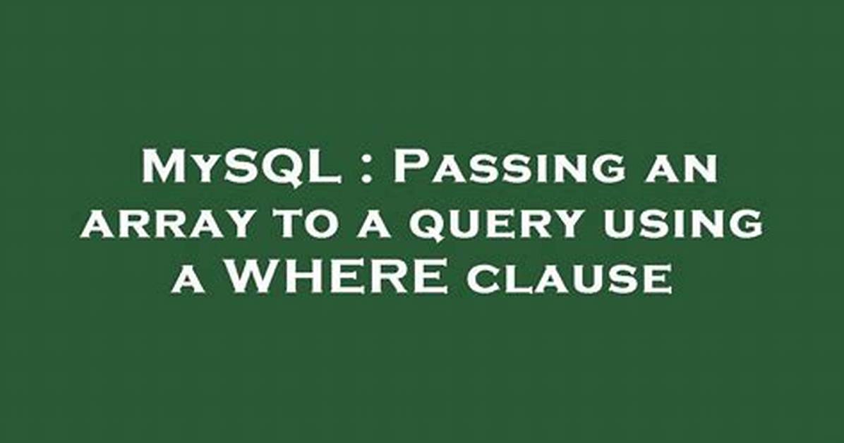 Passing an Array to a Query Using a Where Clause