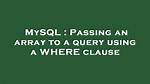Passing an Array to a Query Using a Where Clause