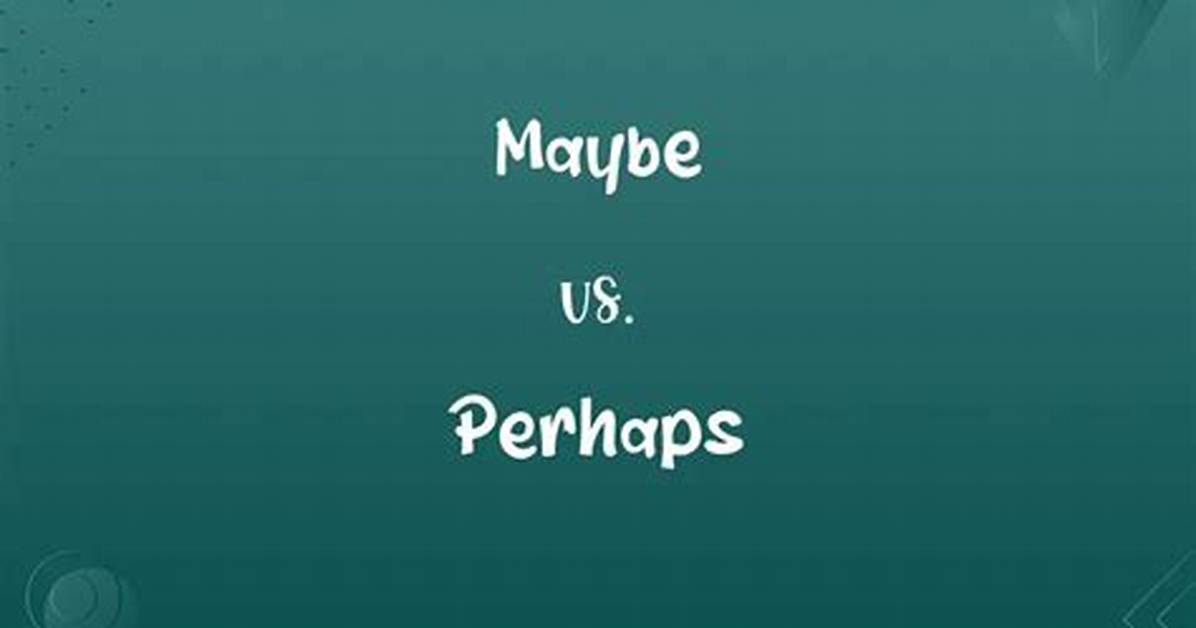 Perhaps