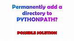Permanently Add a Directory to Pythonpath?