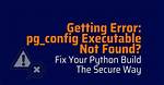 Pg_Config Executable Not Found