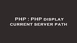 Php Display Current Server Path