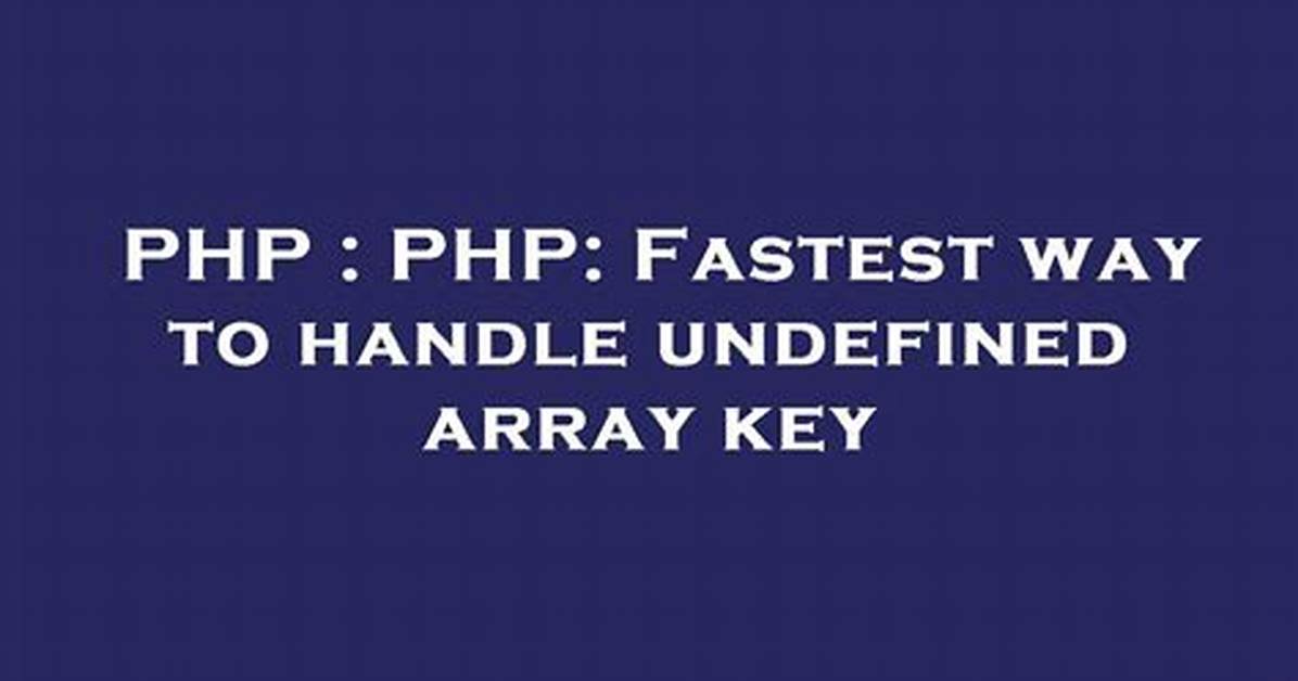 Php: Fastest Way to Handle Undefined Array Key