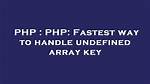 Php: Fastest Way to Handle Undefined Array Key