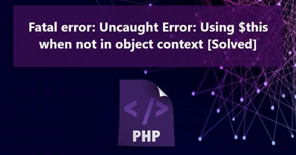 Php Fatal Error: Using $This When Not in Object Context