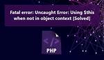 Php Fatal Error: Using $This When Not in Object Context