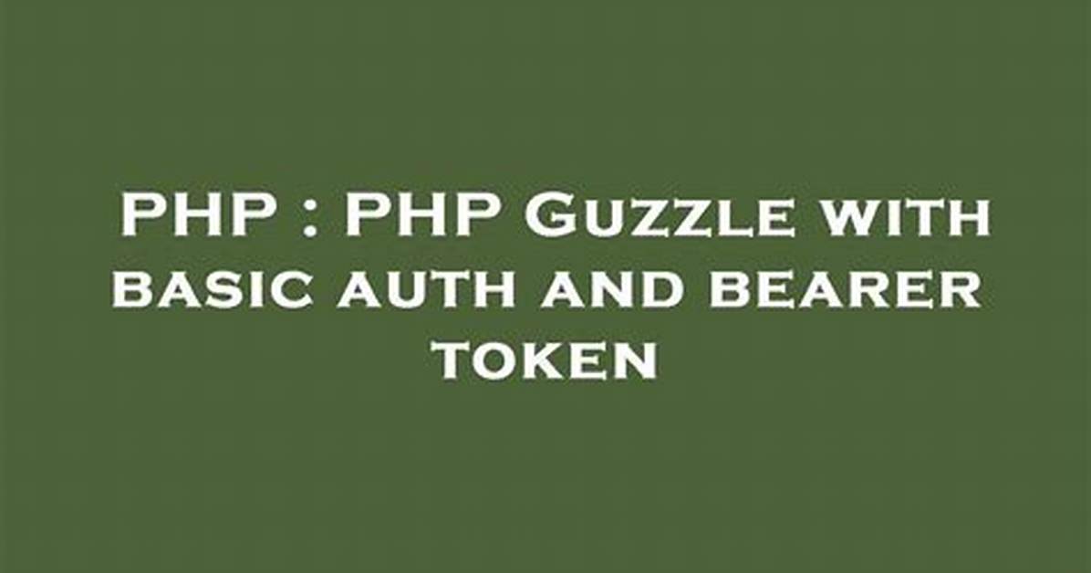 Php Guzzle with Basic Auth and Bearer Token