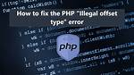 Php - How Do I Fix This Illegal Offset Type Error