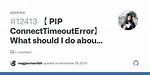 Pip Connecttimeouterror
