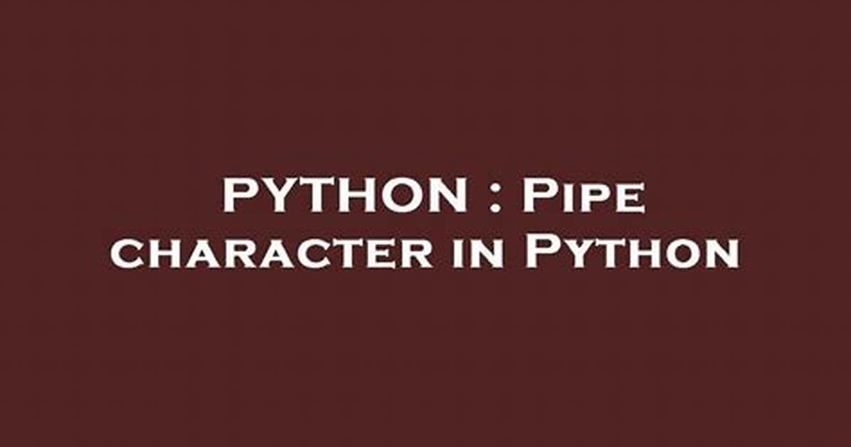 Pipe Character in Python