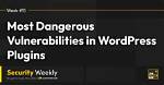 Popular Wordpress Plugins Fixed Dangerous Vulnerabilities