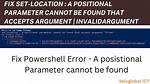 Positional Parameter Cannot Be Found That Accepts Argument