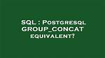Postgresql Group_Concat Equivalent?